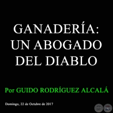 GANADERÍA: UN ABOGADO DEL DIABLO - Por GUIDO RODRÍGUEZ ALCALÁ - Domingo, 22 de Octubre de 2017